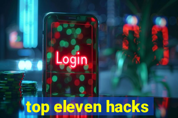 top eleven hacks